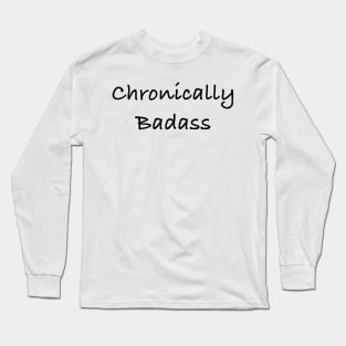 Chronically badass chronic illness awareness Long Sleeve T-Shirt